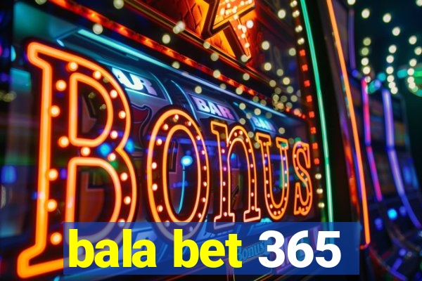 bala bet 365